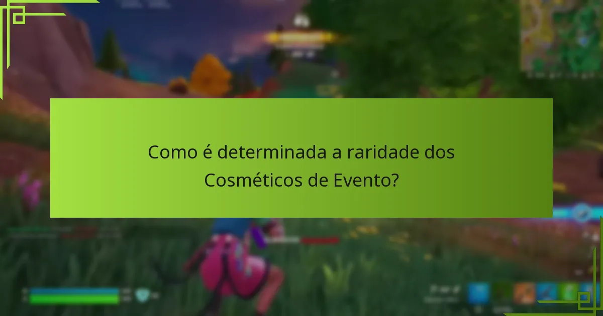 Como é determinada a raridade dos Cosméticos de Evento?