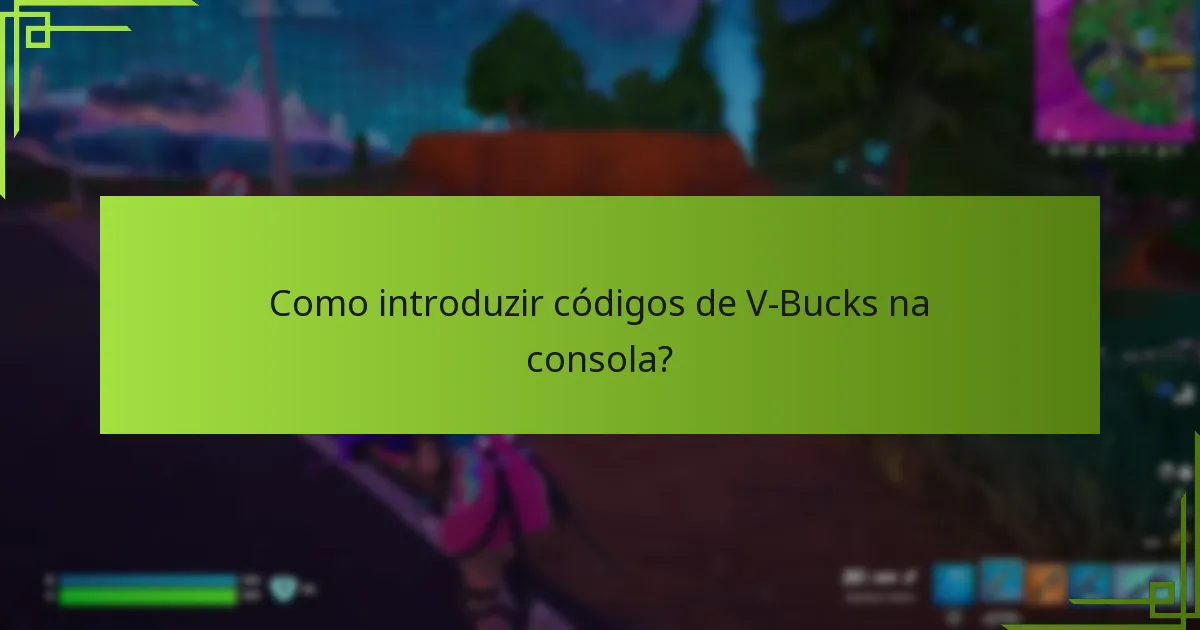 Quais são as mensagens de erro comuns ao introduzir códigos de V-Bucks?