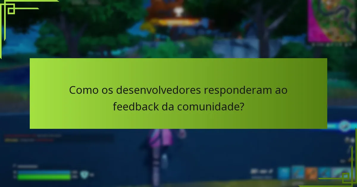 Como os desenvolvedores responderam ao feedback da comunidade?