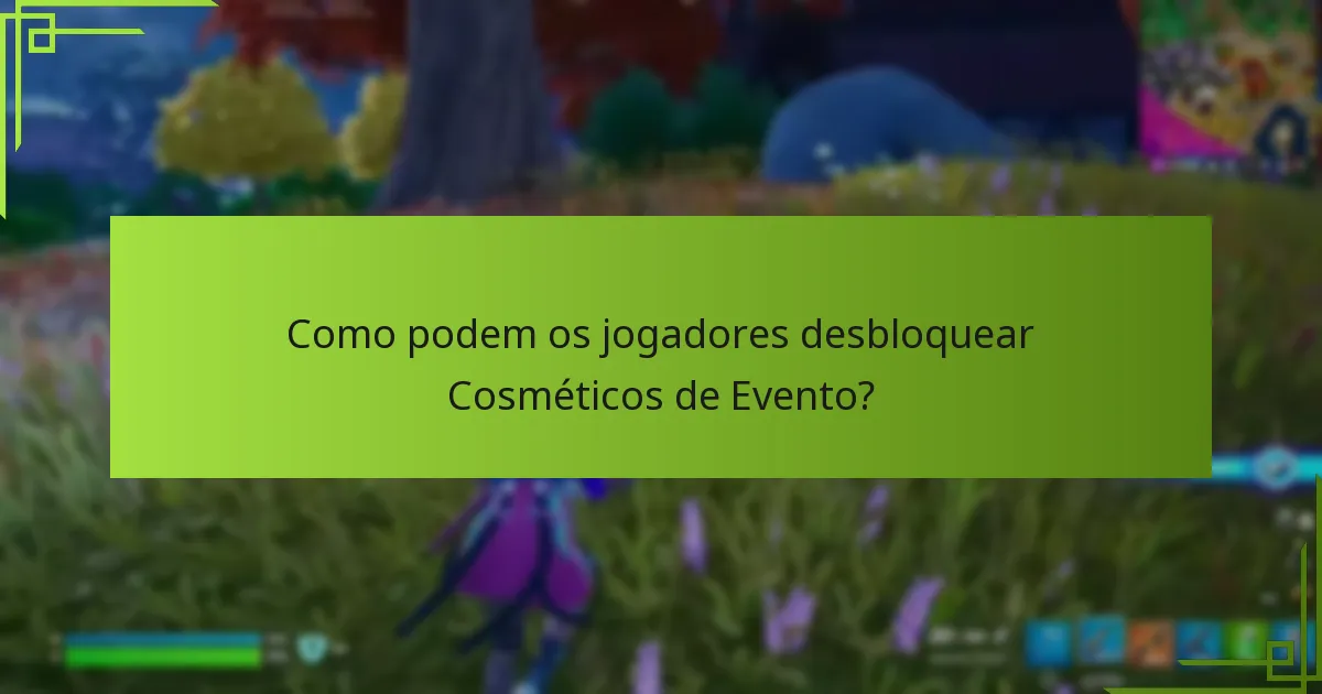 Como podem os jogadores desbloquear Cosméticos de Evento?
