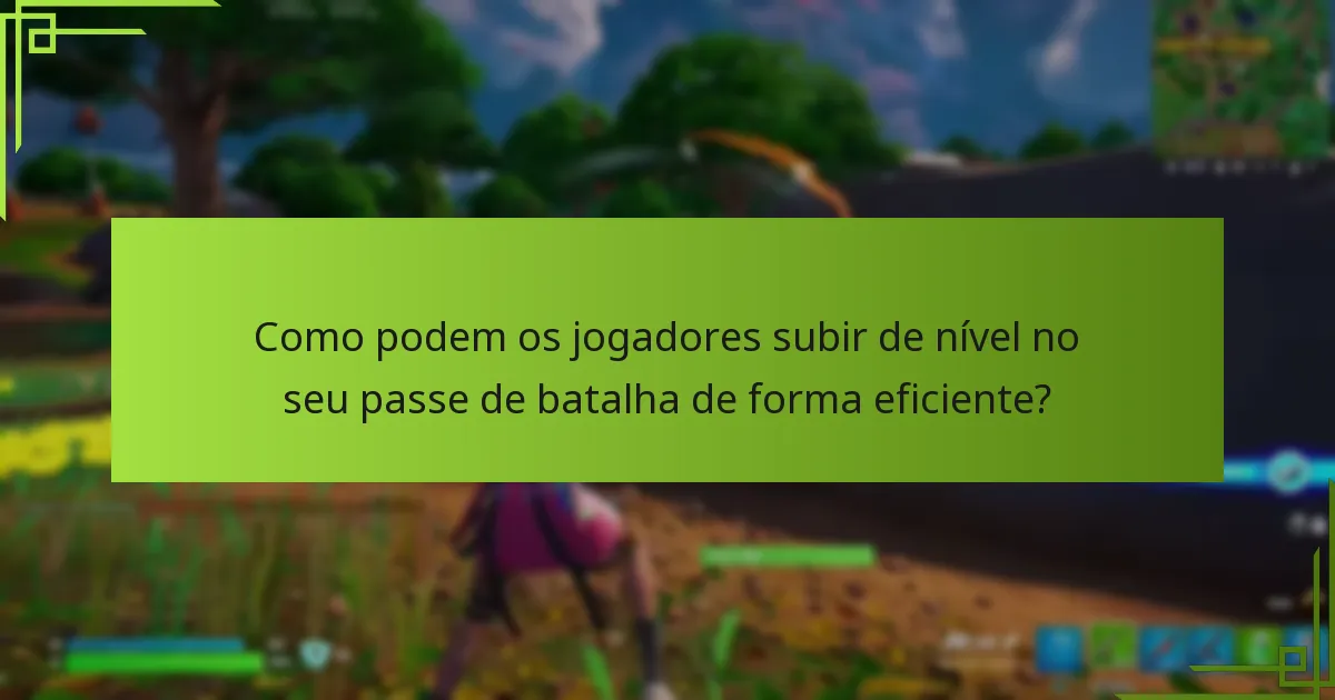 Como podem os jogadores subir de nível no seu passe de batalha de forma eficiente?