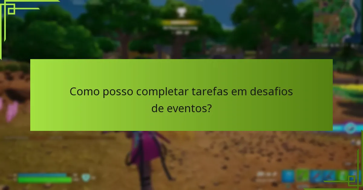 Como posso completar tarefas em desafios de eventos?