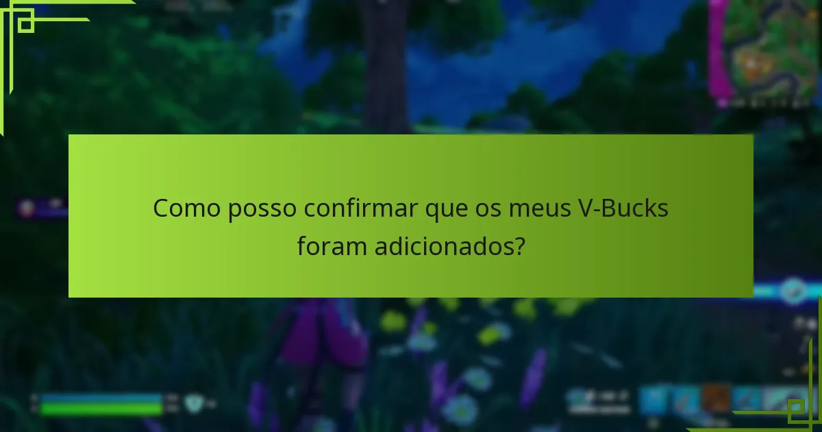 Como posso confirmar que os meus V-Bucks foram adicionados?
