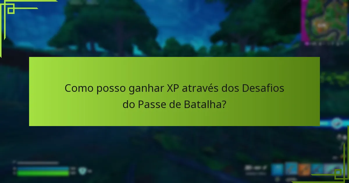 Como posso ganhar XP através dos Desafios do Passe de Batalha?