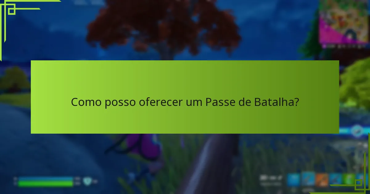Como posso oferecer um Passe de Batalha?