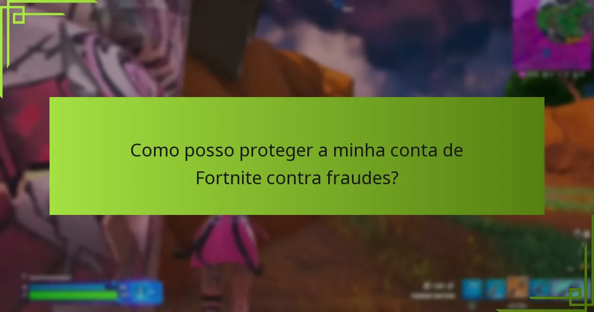 Como posso reconhecer sinais de fraudes de V-Bucks?