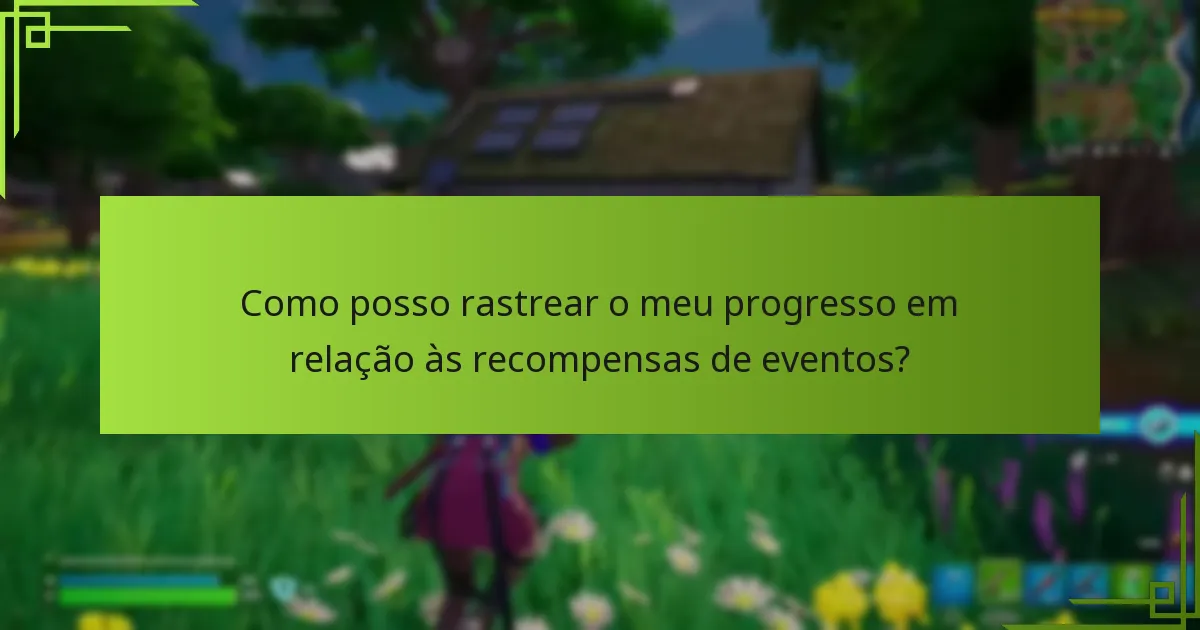 Como posso rastrear o meu progresso em relação às recompensas de eventos?