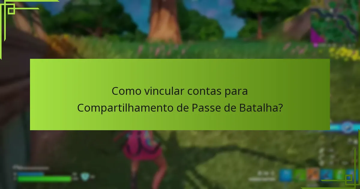 Quais são as opções de compartilhamento familiar para Passes de Batalha?