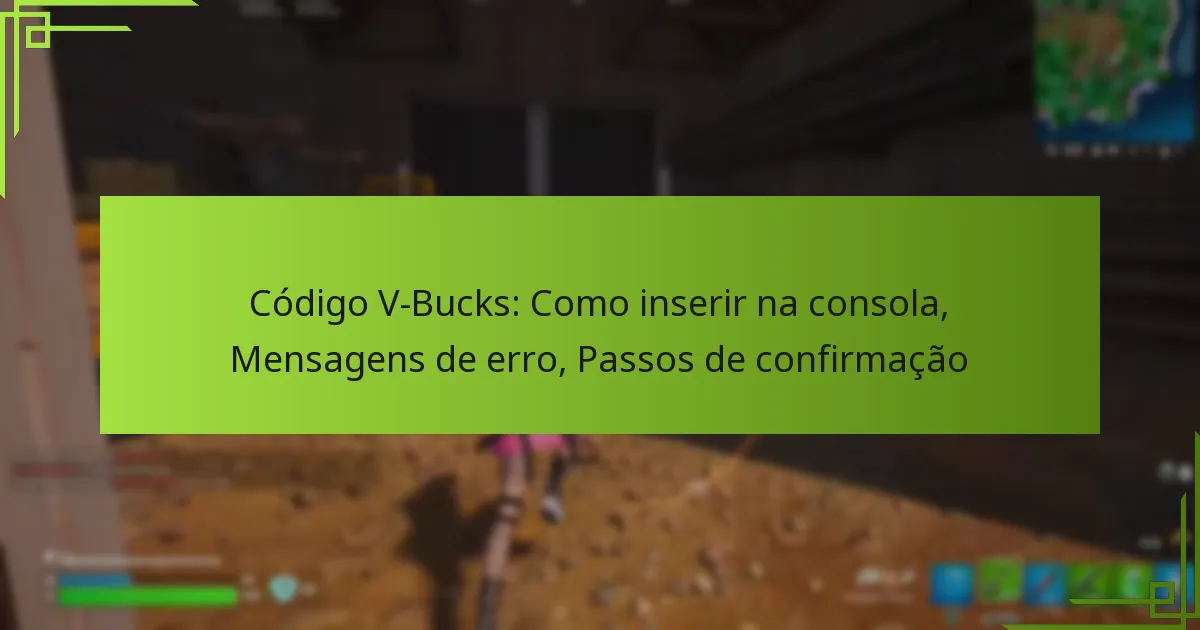 Código V-Bucks: Como inserir na consola, Mensagens de erro, Passos de confirmação