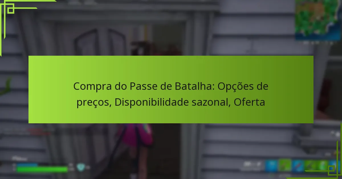 Compra do Passe de Batalha: Opções de preços, Disponibilidade sazonal, Oferta