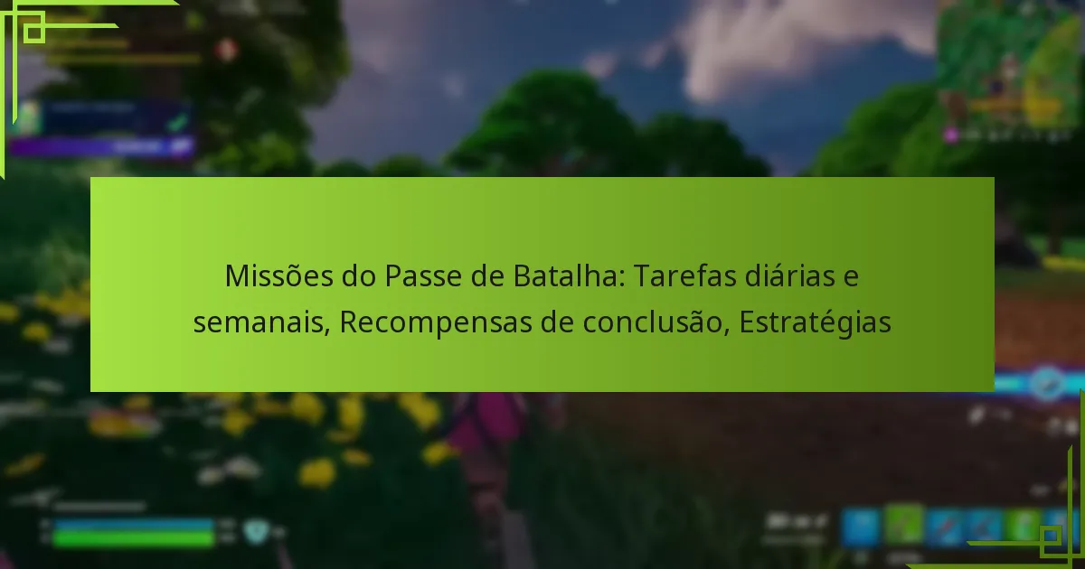 Missões do Passe de Batalha: Tarefas diárias e semanais, Recompensas de conclusão, Estratégias