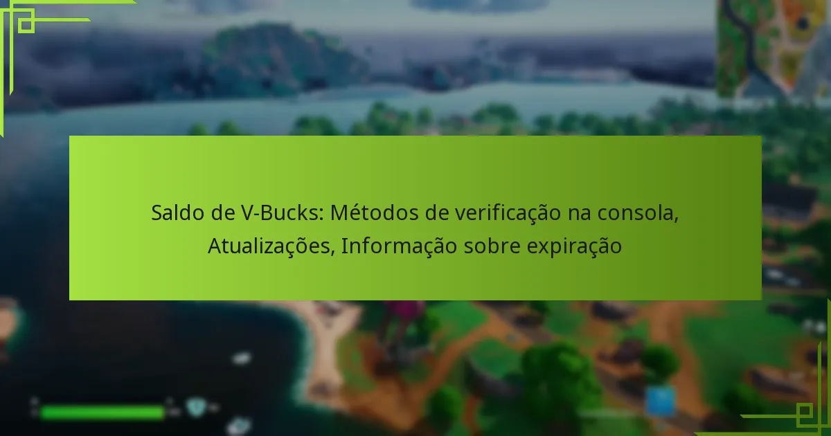 Saldo de V-Bucks: Métodos de verificação na consola, Atualizações, Informação sobre expiração