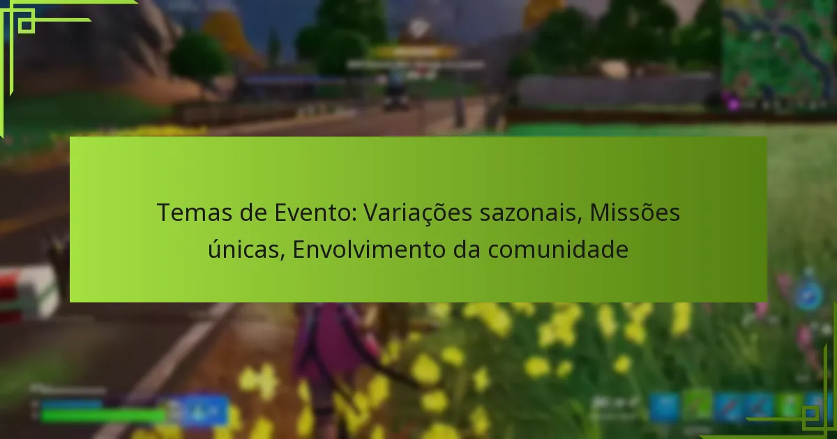 Temas de Evento: Variações sazonais, Missões únicas, Envolvimento da comunidade