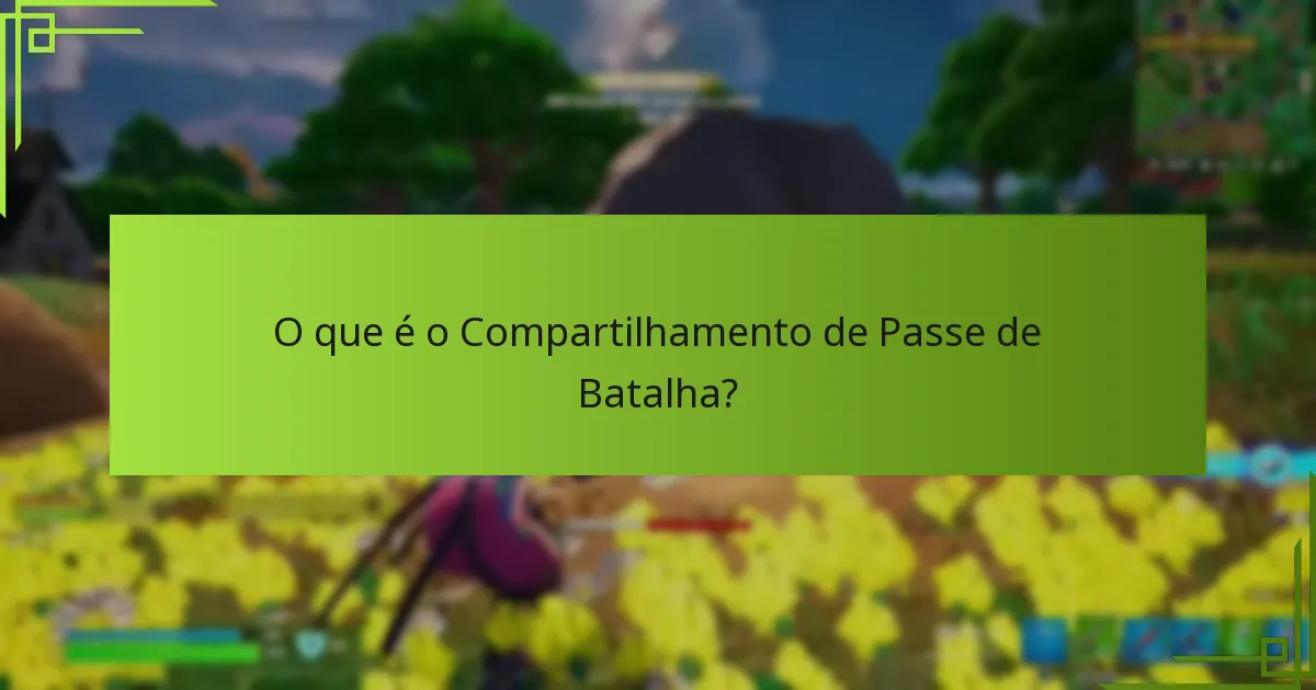 Quais são as limitações do Compartilhamento de Passe de Batalha?