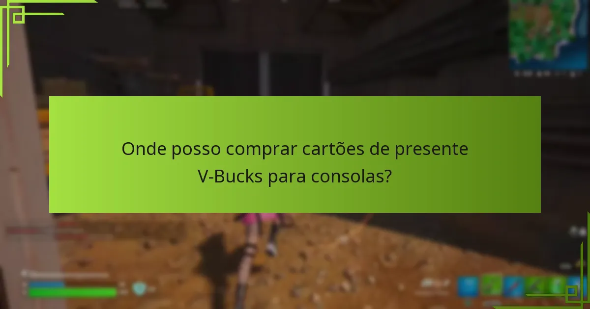 Quem são os retalhistas autorizados para cartões de presente V-Bucks?