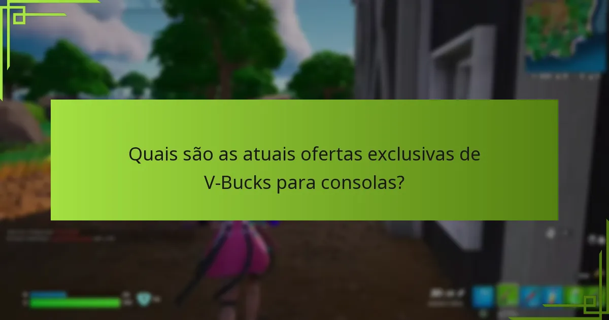 Quais são os riscos e limitações das ofertas de V-Bucks?