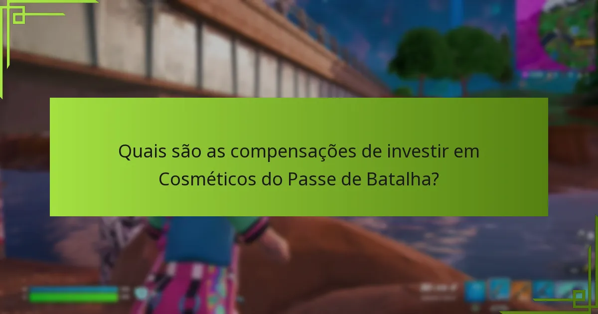 Como os Cosméticos do Passe de Batalha se comparam a outros itens do jogo?