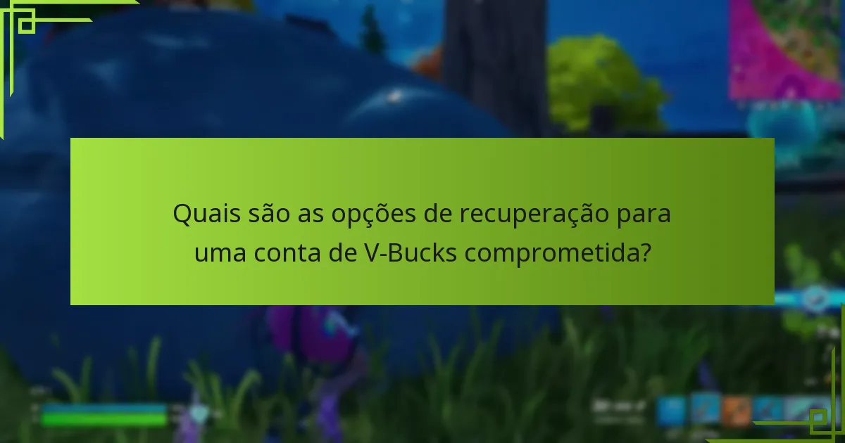Quais ferramentas podem aumentar a segurança da conta de V-Bucks?